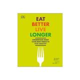 Eat Better, Live Longer, editura Dorling Kindersley