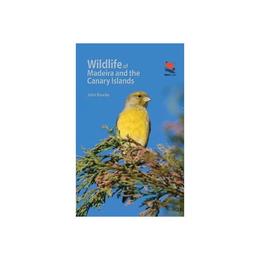 Wildlife of Madeira and the Canary Islands, editura University Press Group Ltd