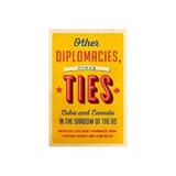 Other Diplomacies, Other Ties, editura University Of Toronto Press