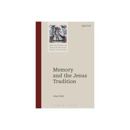 Memory and the Jesus Tradition, editura Bloomsbury Academic T&t Clark