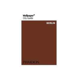 Wallpaper* City Guide Berlin, editura Phaidon Press