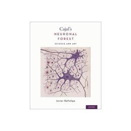 Cajal's Neuronal Forest, editura Oxford University Press Academ