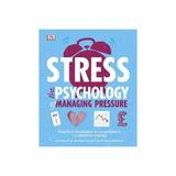 Stress The Psychology of Managing Pressure, editura Dorling Kindersley