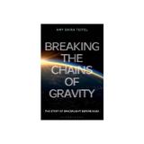 Breaking the Chains of Gravity, editura Bloomsbury Publishing