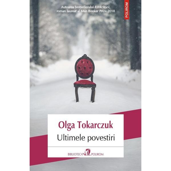 Ultimele povestiri - Olga Tokarczuk, editura Polirom