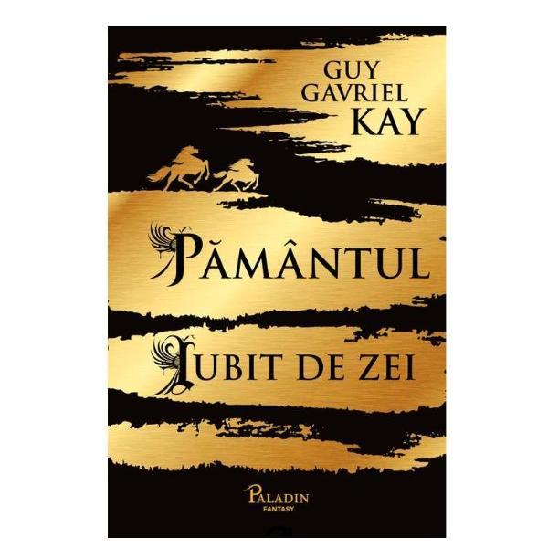 Paladin Pamantul iubit de zei Guy Gavriel…