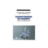 Functional Equations And Inequalities: Solutions And Stabili, editura World Scientific Publishing Uk