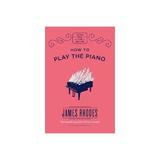 How to Play the Piano, editura Quercus Publishing