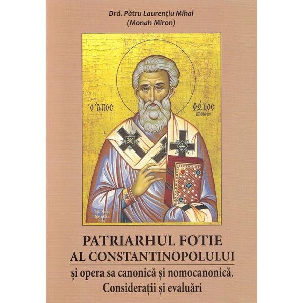 Patriarhul fotie al constantinopolului - patru laurentiu mihai (monah miron)