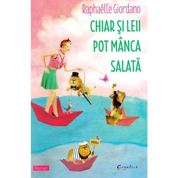 Chiar si leii pot manca salata - raphaelle giordano