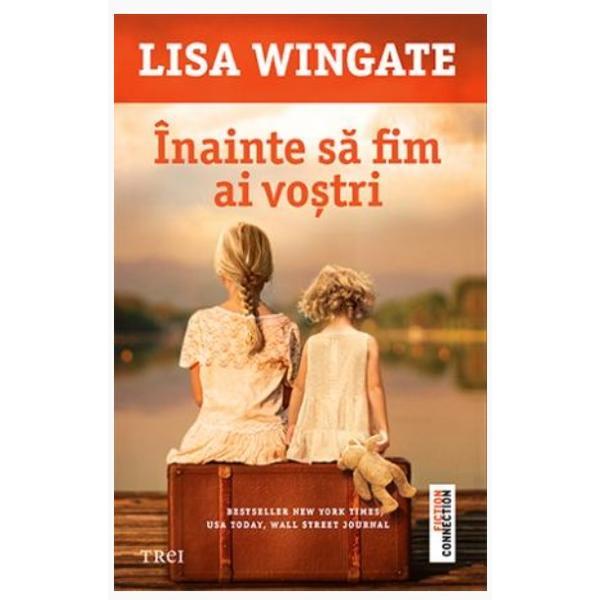 Inainte sa fim ai vostri - lisa wingate, editura trei