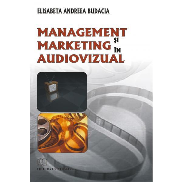 Management si marketing in audiovizual - elisabeta andreea budacia, editura universitara