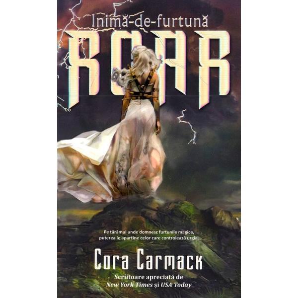 Roar, inima de furtuna - cora carmack