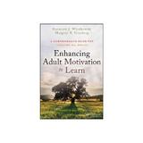 Enhancing Adult Motivation to Learn, editura Jossey Bass Wiley