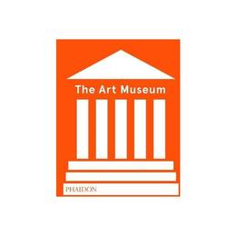 Art Museum (Revised Edition), editura Phaidon Press