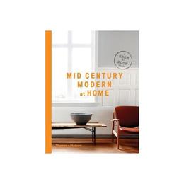Mid-Century Modern at Home, editura Thames & Hudson