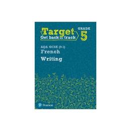 Target Grade 5 Writing AQA GCSE (9-1) French Workbook, editura Pearson Schools