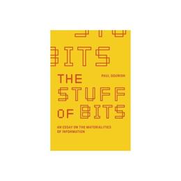 Stuff of Bits, editura Mit University Press Group Ltd