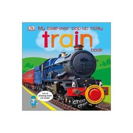 My Best-Ever Pop-Up Noisy Train Book, editura Dorling Kindersley Children's