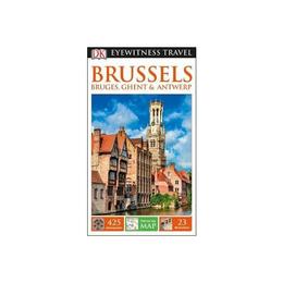 DK Eyewitness Travel Guide Brussels, Bruges, Ghent and Antwe, editura Dk Travel