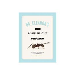 Dr. Eleanor&#039;s Book of Common Ants of Chicago, editura Yale University Press Academic