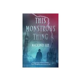 This Monstrous Thing, editura Harper Collins Childrens Books