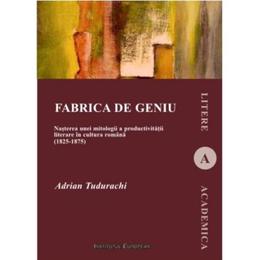 Fabrica de geniu - adrian tudurachi, editura institutul european