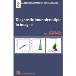 Diagnostic imunofenotipic in imagini - Doina Barbu, Delia Mut Popescu, editura Medicala