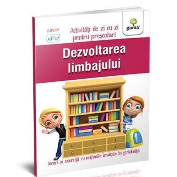 Dezvoltarea limbajului 5-7 ani - Activitati de zi cu zi pentru prescolari, editura Gama