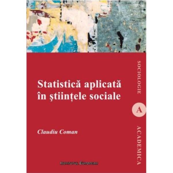 Statistica aplicata in stiintele sociale - Claudiu Coman, editura Institutul European