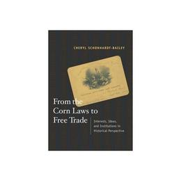 From the Corn Laws to Free Trade, editura Mit University Press Group Ltd
