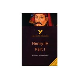 York Notes on William Shakespeare's King Henry IV, Part I, editura Pearson Longman York Notes