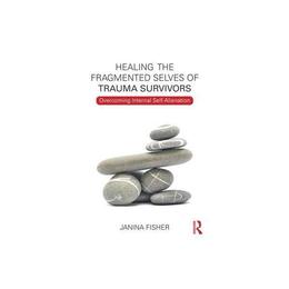 Healing the Fragmented Selves of Trauma Survivors, editura Taylor & Francis
