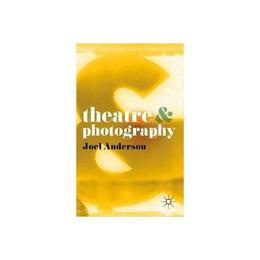 Theatre and Photography, editura Palgrave Macmillan Higher Ed