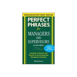 Perfect Phrases for Managers and Supervisors, editura Mcgraw-hill Higher Education