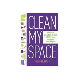 Clean My Space: the Secret to Cleaning Better, Faster - and, editura Turnaround Publisher Services