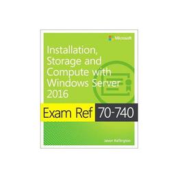Exam Ref 70-740 Installation, Storage and Compute with Windo, editura Microsoft Press