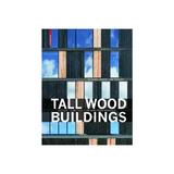 Tall Wood Buildings, editura Birkhauser (de Gruyter)