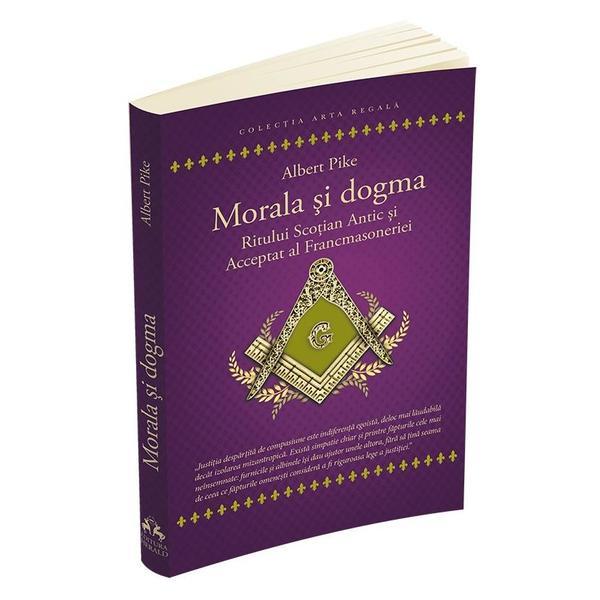 Morala si dogma ritului scotian antic si acceptat al francmasoneriei - albert pike, editura herald