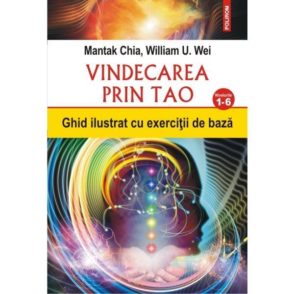 Vindecarea prin Tao. Nivelurile 1-6 - Mantak Chia, William U. Wei, editura Polirom