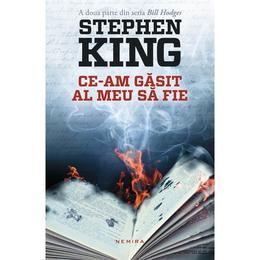 Ce-am gasit al meu sa fie - stephen king, editura nemira