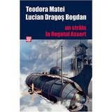 Un strain in Regatul Assert - Teodoa Matei, Lucian Dragos Bogdan, editura Tritonic