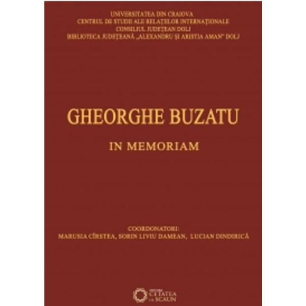 Gheorghe Buzatu. In memoriam - Marusia Cirstea, Sorin Liviu Damean, Lucian Dindirica, editura Cetatea De Scaun