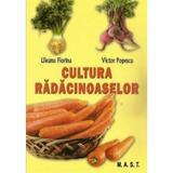 Cultura Radacinoaselor - Uleanu Florina, Victor Popescu, editura Mast