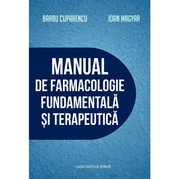 Manual de farmacologie fundamentala si terapeutica - Barbu Cuparencu, Ioan Magyar, editura Casa Cartii De Stiinta