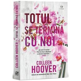 Totul se termina cu noi - Colleen Hoover - PRECOMANDA, editura Epica