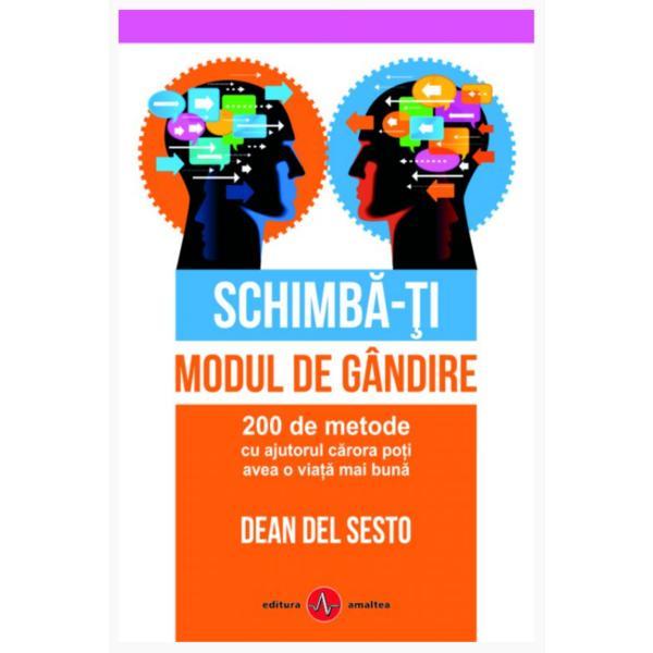 Schimba-ti modul de gandire - Dean Del Sesto, editura Amaltea