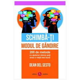 Schimba-ti modul de gandire - Dean Del Sesto, editura Amaltea