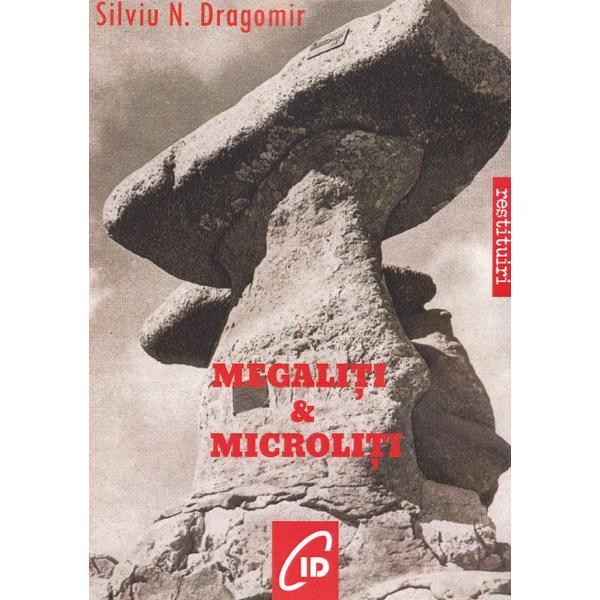 Megaliti si microliti - silviu n. dragomir