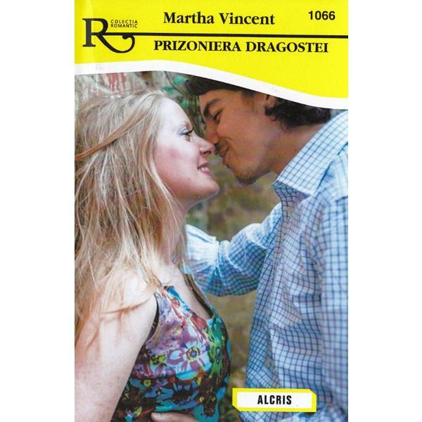 Prizoniera dragostei - martha vincent